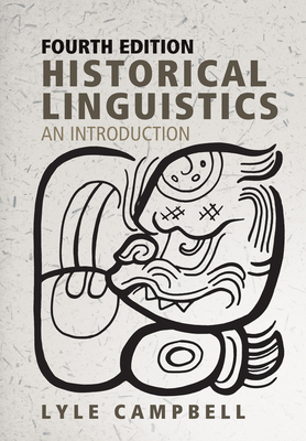 Historical Linguistics, fourth edition: An Introduction By Lyle Campbell Cover Image