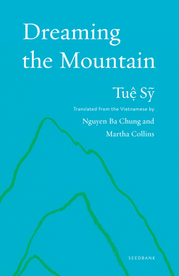 Dreaming the Mountain By Tuệ Sỹ, Nguyen Ba Chung (Translator), Martha Collins (Translator) Cover Image