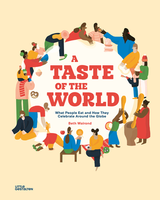 A Taste of the World: What People Eat and How They Celebrate Around the Globe Cover Image