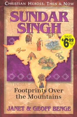 Sundar Singh: Footprints Over the Mountains (Christian Heroes: Then & Now) By Janet Benge (Editor), Geoff Benge (Editor) Cover Image