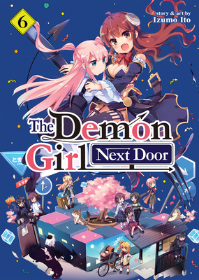 The Demon Girl Next Door Vol. 6 By Izumo Ito Cover Image