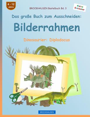 BROCKHAUSEN Bastelbuch Bd. 3 - Das große Buch zum Ausschneiden: Bilderrahmen: Dinosaurier: Diplodocus
