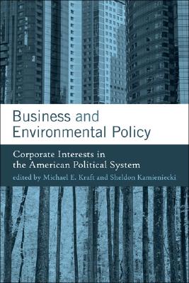 Business and Environmental Policy: Corporate Interests in the American Political System (American and Comparative Environmental Policy)