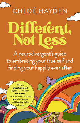 Different, Not Less: A neurodivergent's guide to embracing your true self and finding your happily ever after By Chloe Hayden Cover Image