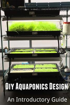Diy Aquaponics Design: An Introductory Guide By Arash Amini Cover Image