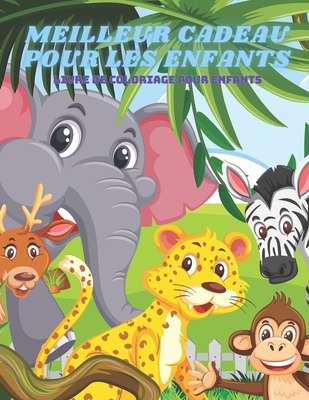 MEILLEUR CADEAU POUR LES ENFANTS - Livre De Coloriage Pour Enfants: Animaux  de Mer, Animaux de Ferme, Animaux de Jungle, Animaux Des Bois Et Animaux d  (Paperback)