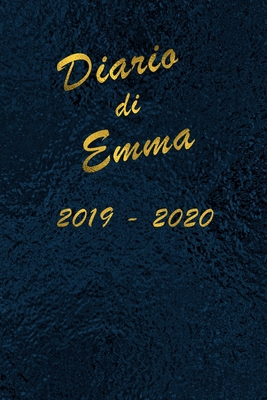Agenda Scuola 2019 - 2020 - Emma: Mensile - Settimanale - Giornaliera - Settembre 2019 - Agosto 2020 - Obiettivi - Rubrica - Orario Lezioni - Appunti Cover Image