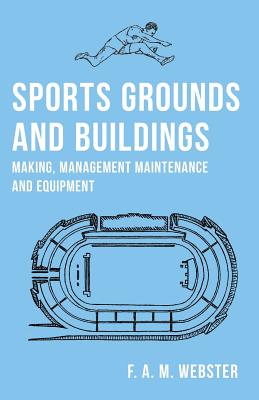 Sports Grounds and Buildings - Making, Management Maintenance and Equipment Cover Image