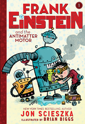 Frank Einstein and the Antimatter Motor (Frank Einstein series #1): Book One