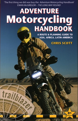 Adventure Motorcycling Handbook: A Route & Planning Guide to Asia, Africa & Latin America Cover Image
