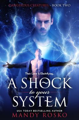 A Shock To Your System (Dangerous Creatures #2)