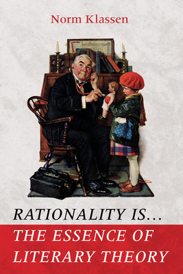 Rationality Is . . . The Essence of Literary Theory Cover Image