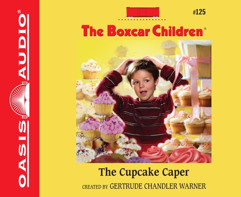 The Cupcake Caper (The Boxcar Children Mysteries #125) By Gertrude Chandler Warner, Aimee Lilly (Narrator) Cover Image