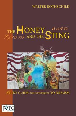 The Honey and the Sting: Study Guide for Conversion to Judaism By Walter Rothschild Cover Image