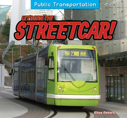 Let's Ride the Streetcar! (Public Transportation)