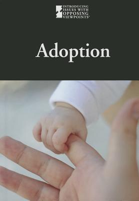 Adoption (Introducing Issues with Opposing Viewpoints) By Jacqueline Langwith (Editor) Cover Image