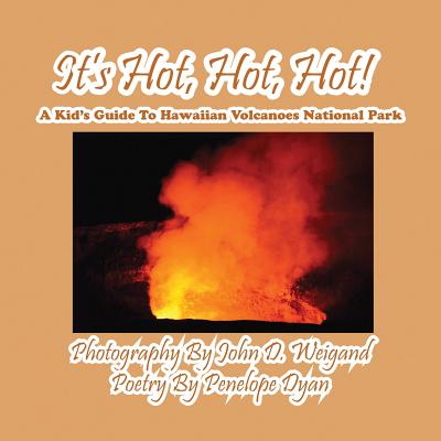 It's Hot, Hot, Hot! A Kid's Guide to Hawaiian Volcanoes National Park Cover Image