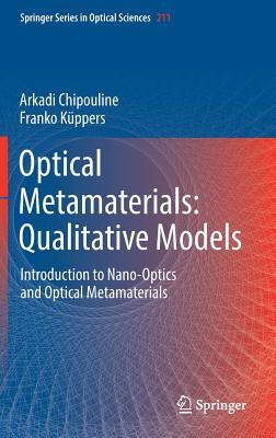 Optical Metamaterials: Qualitative Models: Introduction to Nano-Optics and Optical Metamaterials (Springer Optical Sciences #211)