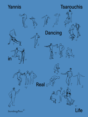 Yannis Tsarouchis: Dancing in Real Life By Niki Gripari (Editor), Adam Szymczyk (Editor), Fred Eychaner (Foreword by) Cover Image