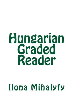Hungarian Graded Reader By Augustus A. Koski, Ilona Mihalyfy Cover Image