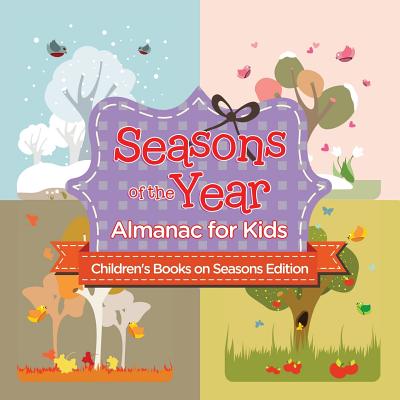Seasons of the Year: Almanac for Kids Children's Books on Seasons Edition  (Paperback) | Hooked