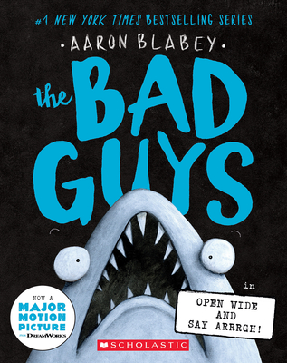 The Bad Guys in Open Wide and Say Arrrgh! (The Bad Guys #15) By Aaron Blabey Cover Image
