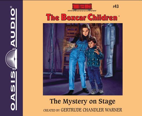 The Mystery on Stage (Library Edition) (The Boxcar Children Mysteries #43) By Gertrude Chandler Warner, Tim Gregory (Narrator) Cover Image