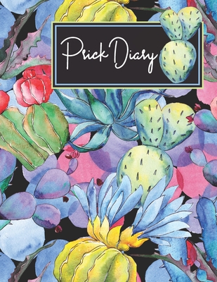 Prick Diary: Track Diabetes Blood Sugar Daily Record Glucose Readings 4x a Day, 7 Days a Week Fun Prickly Succulent Design BONUS Co By Rosewater Journals Cover Image
