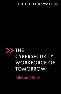 The Cybersecurity Workforce of Tomorrow (Future of Work) Cover Image