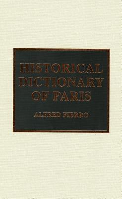 Historical Dictionary of Paris (Historical Dictionaries of Cities #4) Cover Image