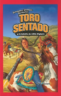 Toro Sentado Y La Batalla de Little Bighorn (Sitting Bull and the Battle of the Little Bighorn) By Dan Abnett Cover Image