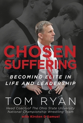 Chosen Suffering: Becoming Elite In Life And Leadership By Tom Ryan, Kirsten D. Samuel (With) Cover Image