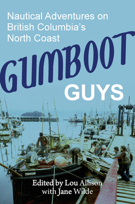 Gumboot Guys: Nautical Adventures on British Columbia's North Coast Cover Image