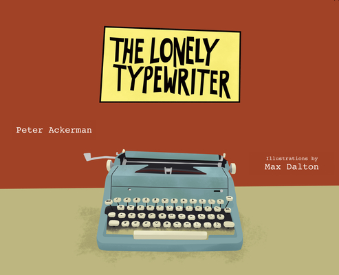 The Lonely Typewriter By Peter Ackerman, Max Dalton (Illustrator) Cover Image