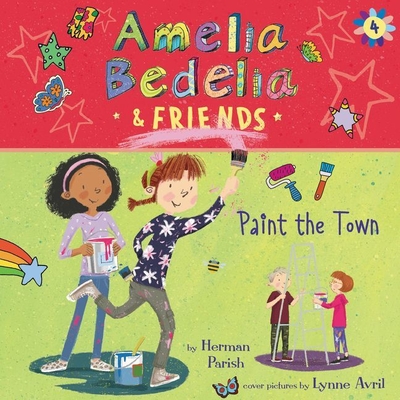Amelia Bedelia & Friends #4: Amelia Bedelia & Friends Paint the Town (Amelia Bedelia and Friends Series)