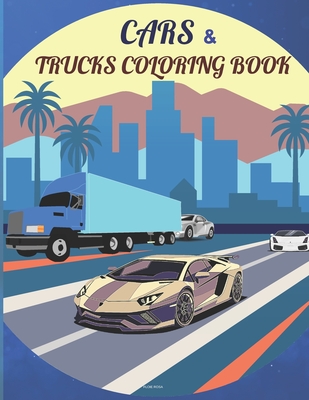 Download Cars Trucks Coloring Book Cars Coloring Book For Kids Coloring Book For Boys Girls Fun Car Coloring Books For Kids A Collection Of Amazi Paperback Print A Bookstore