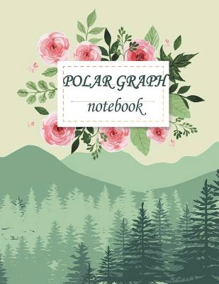 Polar Graph notebook: 1/4 Inch Centered: Polar Coordinates, Polar Graph Paper Notebook 120 Pages Large Print 8.5