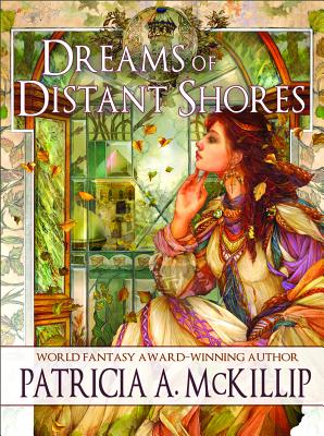 Dreams of Distant Shores By Patricia A. McKillip Cover Image