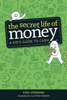 The Secret Life of Money: A Kid's Guide to Cash Cover Image