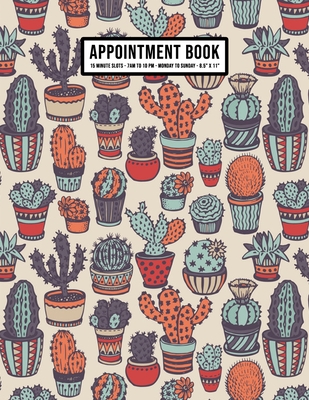 Cactus Appointment Book: Undated Hourly Appointment Book - Weekly 7AM - 10PM with 15 Minute Intervals - Large 8.5 x 11 By Apollo a. Appointments Cover Image