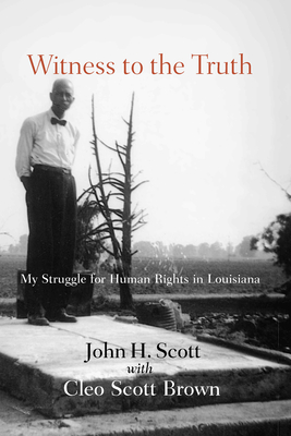 Witness to the Truth: John H. Scott's Struggle for Human Rights in Louisiana Cover Image