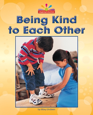 Being Kind to Each Other (Beginning-To-Read-- Read and Discover-- Social Emotional Learning)