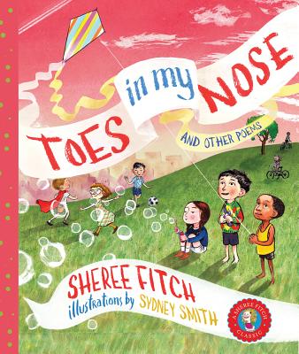 Toes in My Nose: And Other Poems By Sheree Fitch, Sydney Smith (Illustrator) Cover Image