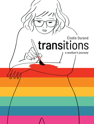 Transitions: A Mother's Journey By Élodie Durand, Evan McGorray (Translated by) Cover Image