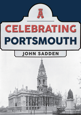 Celebrating Portsmouth By John Sadden Cover Image