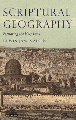 Scriptural Geography: Portraying the Holy Land Cover Image