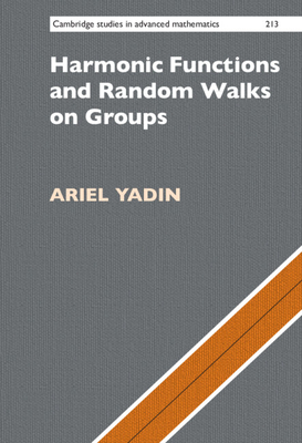 Harmonic Functions and Random Walks on Groups (Cambridge Studies in Advanced Mathematics #213)