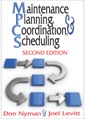 Maintenance Planning, Coordination, & Scheduling By Donald H. Nyman, Joel Levitt Cover Image