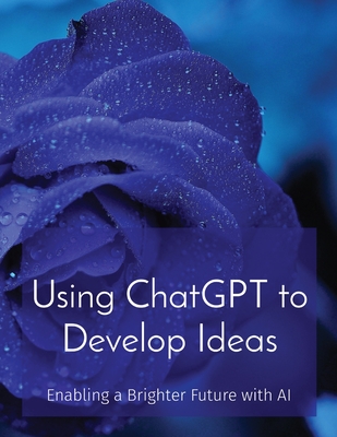 Using ChatGPT to Develop Ideas: Enabling a Brighter Future with AI Cover Image