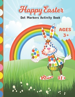 Happy Easter Dot Marker Activity Book: Easter Dot Marker Coloring